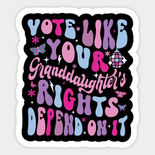 Vote Like Your Granddaughter's Rights Depends on It Sticker